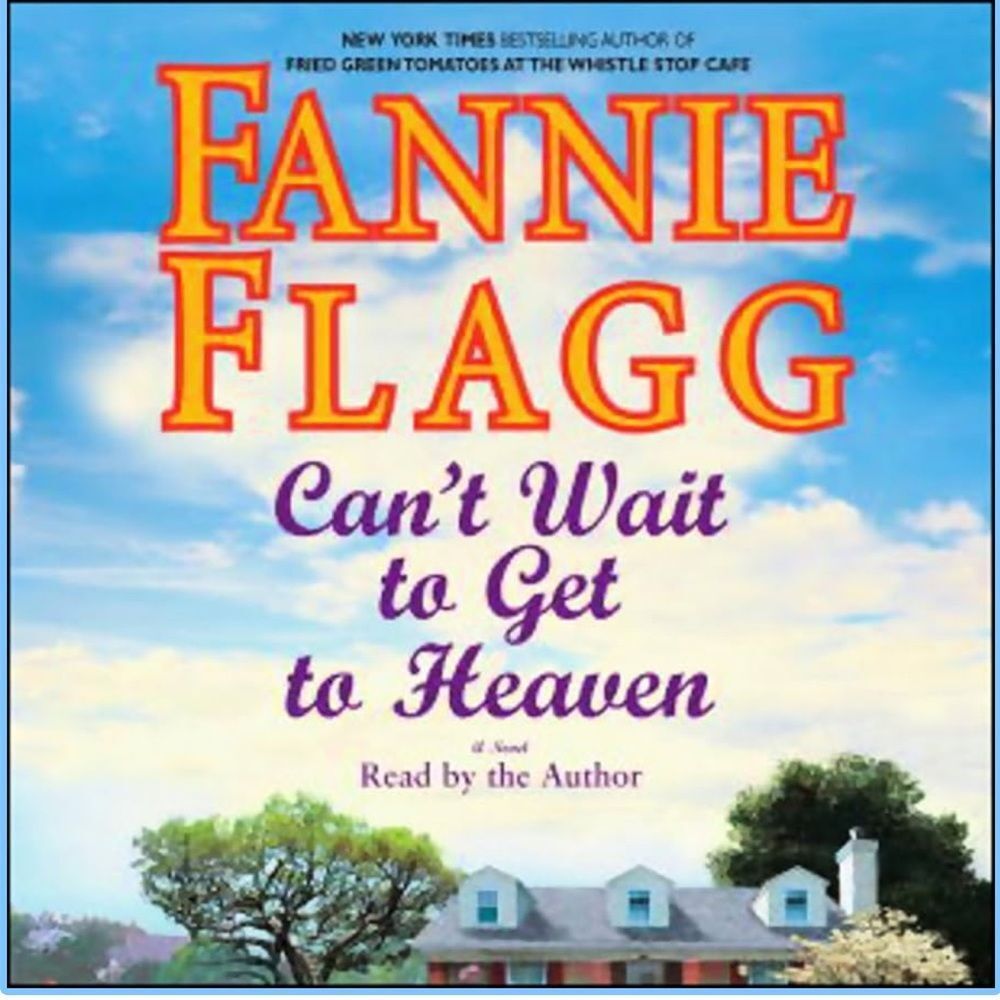 “Can’t Wait to Get to Heaven” a audiobook by Fannie Flagg!